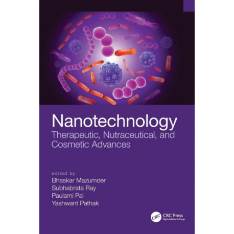 Nanotechnology: Therapeutic, Nutraceutical, and Cosmetic Advances