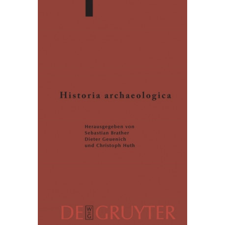 Historia archaeologica: Festschrift Fur Heiko Steuer Zum 70. Geburtstag