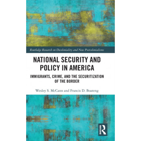 National Security and Policy in America: Immigrants, Crime, and the Securitization of the Border