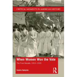 When Women Won The Vote: The Final Decade, 1910-1920