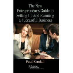 The New Entrepreneur's Guide to Setting Up and Running a Successful Business