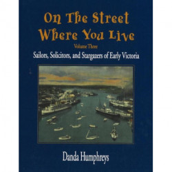 On the Street Where You Live: Sailors, Solicitors, and Stargazers of Early Victoria