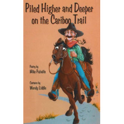 Piled Higher & Deeper on the Cariboo Trail