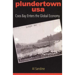Plundertown USA: Coos Bay Enters the Global Economy