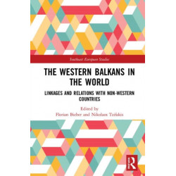 The Western Balkans in the World: Linkages and Relations with Non-Western Countries