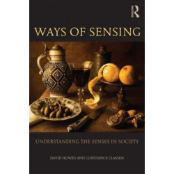 Ways of Sensing: Understanding the Senses In Society