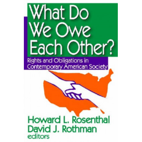 What Do We Owe Each Other?: Rights and Obligations in Contemporary American Society