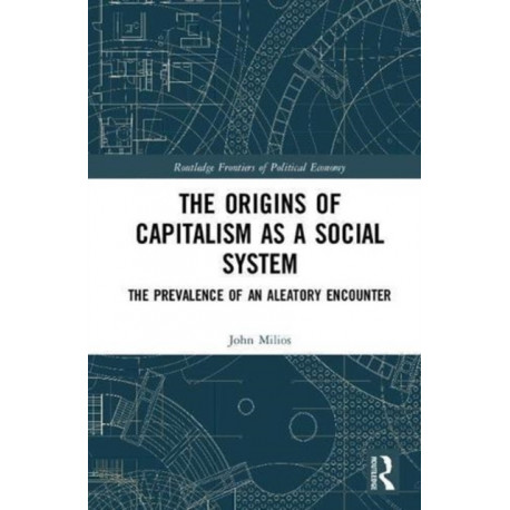 The Origins of Capitalism as a Social System: The Prevalence of an Aleatory Encounter