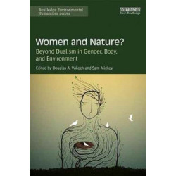 Women and Nature?: Beyond Dualism in Gender, Body, and Environment