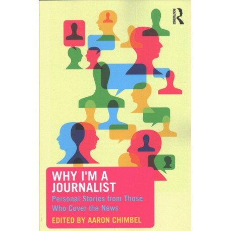 Why I'm a Journalist: Personal Stories from Those Who Cover the News