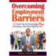 Overcoming Barriers to Employment: 127 Great Tips for Putting Red Flags Behind You