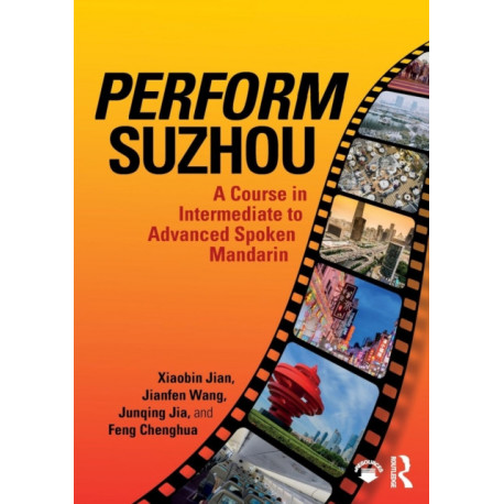 Perform Suzhou: A Course in Intermediate to Advanced Spoken Mandarin