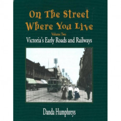 On The Street Where You Live: Victoria's Early Roads and Railways
