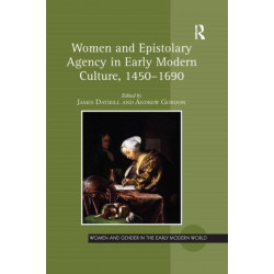Women and Epistolary Agency in Early Modern Culture, 1450?1690