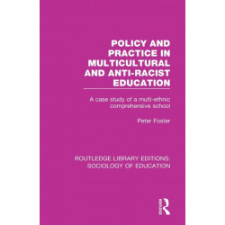 Policy and Practice in Multicultural and Anti-Racist Education: A case study of a multi-ethnic comprehensive school