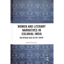 Women and Literary Narratives in Colonial India: Her Myriad Gaze on the ‘Other’