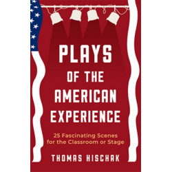 Plays of the American Experience: 25 Fascinating Scenes for the Classroom or Stage