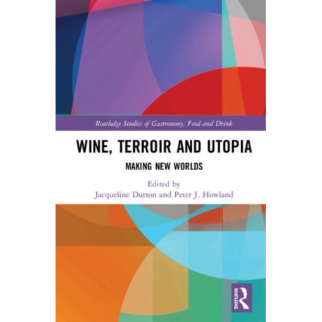 Wine, Terroir and Utopia: Making New Worlds