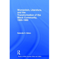 Womanism, Literature, and the Transformation of the Black Community, 1965-1980