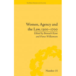 Women, Agency and the Law, 1300-1700