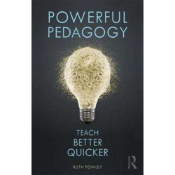 Powerful Pedagogy: Teach Better Quicker