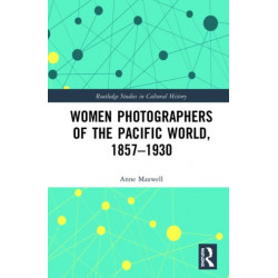 Women Photographers of the Pacific World, 1857–1930