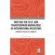 Writing the Self and Transforming Knowledge in International Relations: Towards a Politics of Liminality