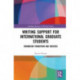Writing Support for International Graduate Students: Enhancing Transition and Success