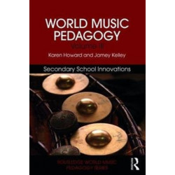World Music Pedagogy, Volume III: Secondary School Innovations: Secondary School Innovations