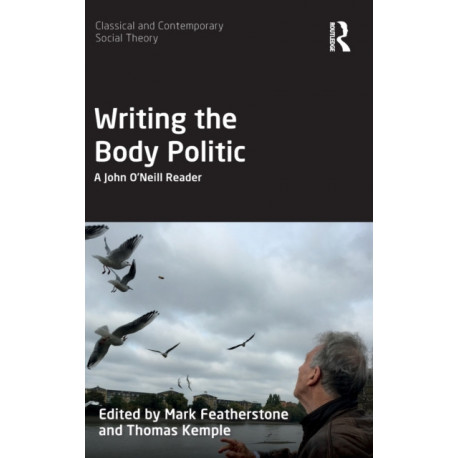 Writing the Body Politic: A John O’Neill Reader
