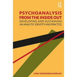 Psychoanalysis from the Inside Out: Developing and Sustaining an Analytic Identity and Practice