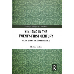 Xinjiang in the Twenty-First Century: Islam, Ethnicity and Resistance
