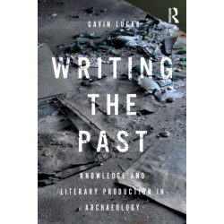 Writing the Past: Knowledge and Literary Production in Archaeology