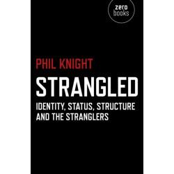 Strangled – Identity, Status, Structure and The Stranglers: Identity, Status, Structure and the Stranglers
