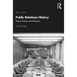 Public Relations History: Theory, Practice, and Profession