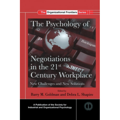 The Psychology of Negotiations in the 21st Century Workplace: New Challenges and New Solutions