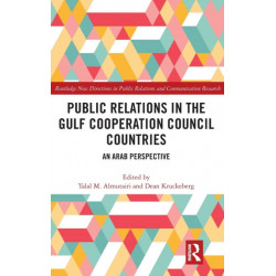 Public Relations in the Gulf Cooperation Council Countries: An Arab Perspective