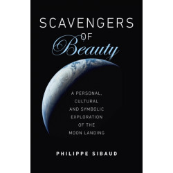 Scavengers of Beauty: A personal, cultural and symbolic exploration of the Moon landing