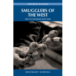 Smugglers of the West: Tales of Contraband and Crooks