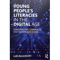 Young People's Literacies in the Digital Age: Continuities, Conflicts and Contradictions