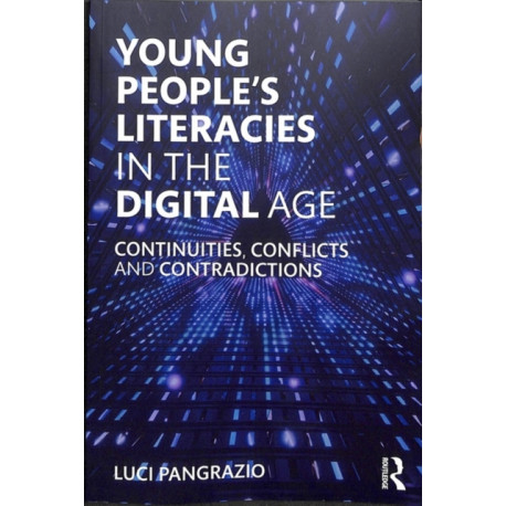 Young People's Literacies in the Digital Age: Continuities, Conflicts and Contradictions