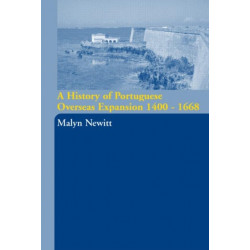 A History of Portuguese Overseas Expansion 1400-1668