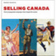 Selling Canada: Three propaganda campaigns that shaped the nation