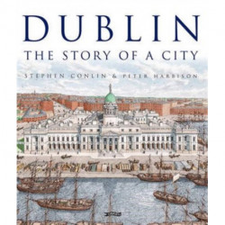 Dublin: The Story of a City
