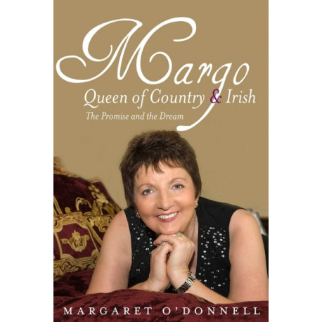 Margo: Queen of Country & Irish: The Promise and the Dream