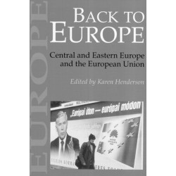 Back To Europe: Central And Eastern Europe And The European Union