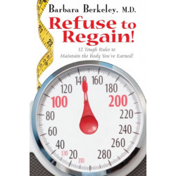 Refuse to Regain!: 12 Tough Rules to Maintain the Body You've Earned