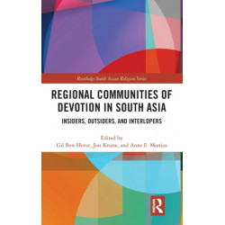 Regional Communities of Devotion in South Asia: Insiders, Outsiders, and Interlopers