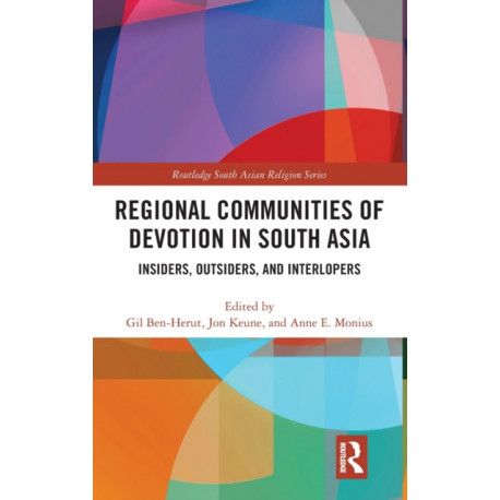 Regional Communities of Devotion in South Asia: Insiders, Outsiders, and Interlopers