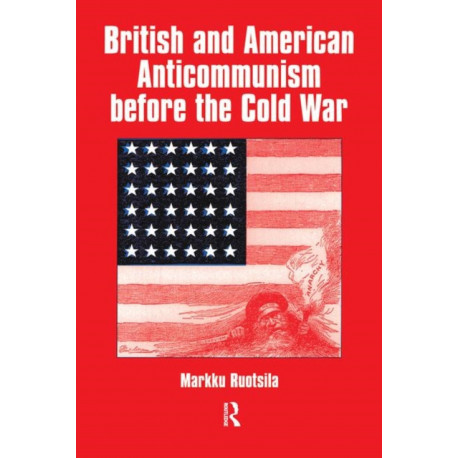 British and American Anti-communism Before the Cold War